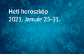 Heti horoszkóp - 2021. január 25-től január 31-ig